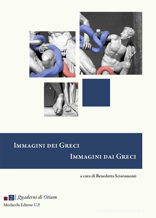 Immagini dei greci, immagini dai greci edito da Morlacchi