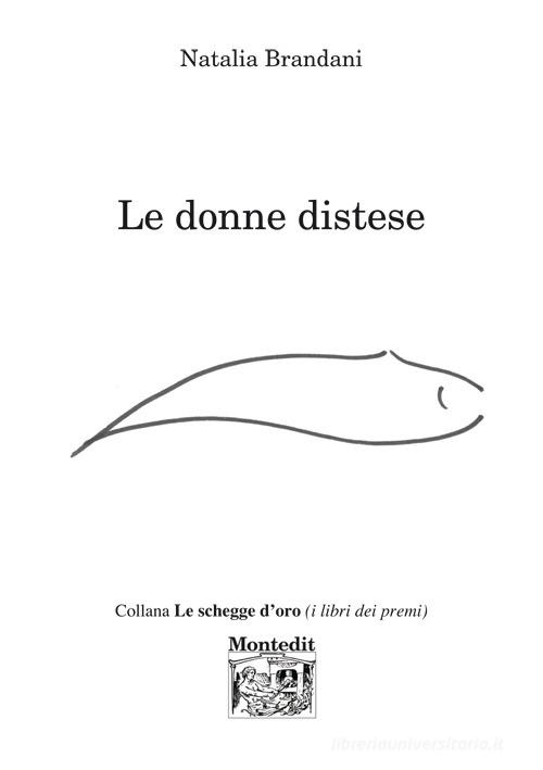Le donne distese di Natalia Brandani edito da Montedit