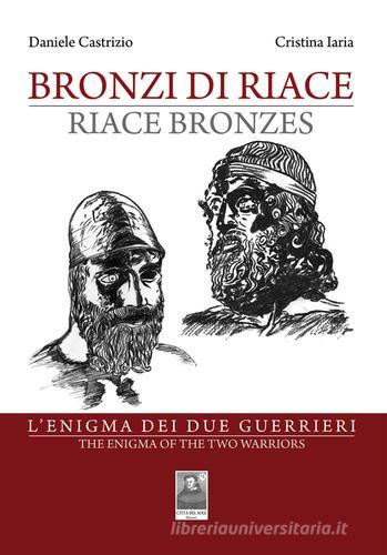 Bronzi di Riace. L'enigma dei due guerrieri. Ediz. italiana e inglese di Daniele Castrizio, Cristina Iaria edito da Città del Sole Edizioni