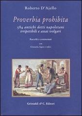 Proverbia prohibita. 584 antichi detti napoletani irripetibili e assai volgari di Roberto D'Ajello edito da Grimaldi & C.
