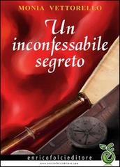 Un inconfessabile segreto di Monia Vettorello edito da Enrico Folci Editore