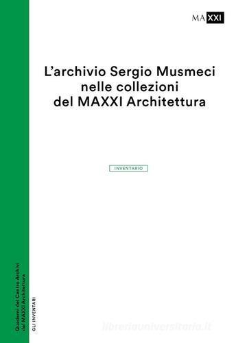 L' archivio Sergio Musmeci nelle collezioni del MAXXI Architettura. Inventario edito da MAXXI