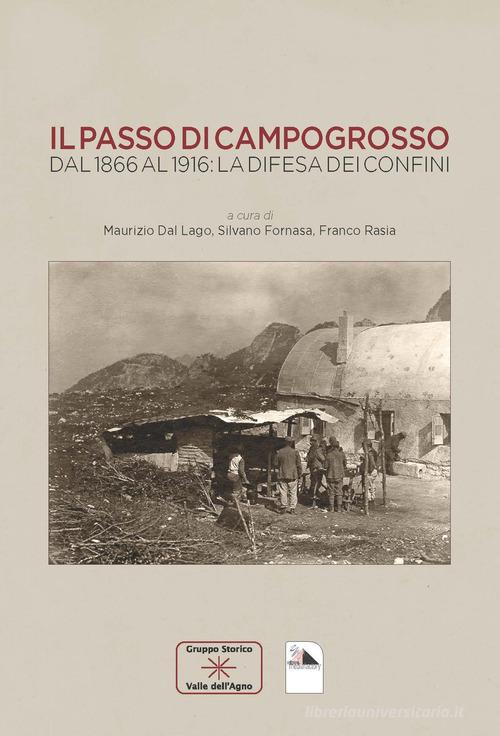 Il passo di Campogrosso. Dal 1866 al 1916: la difesa dei confini edito da Mediafactory