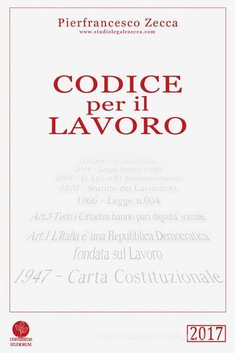 Codice per il lavoro di Pierfrancesco Zecca edito da Universitas Studiorum
