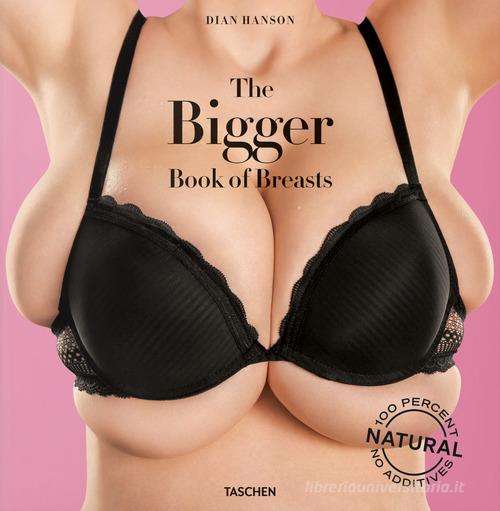 The bigger book of breasts di Dian Hanson edito da Taschen