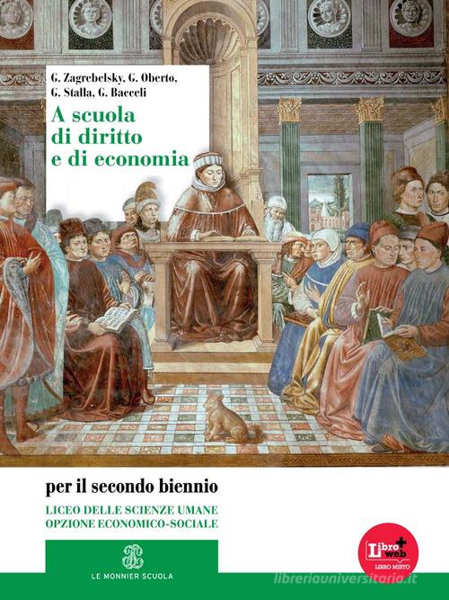 A scuola di diritto e di economia. Vol. unico. Per le Scuole superiori. Con espansione online di Gustavo Zagrebelsky, Giacomo Oberto, Giacomo Stalla edito da Le Monnier