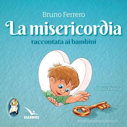 La misericordia raccontata ai bambini di Bruno Ferrero edito da Editrice Elledici