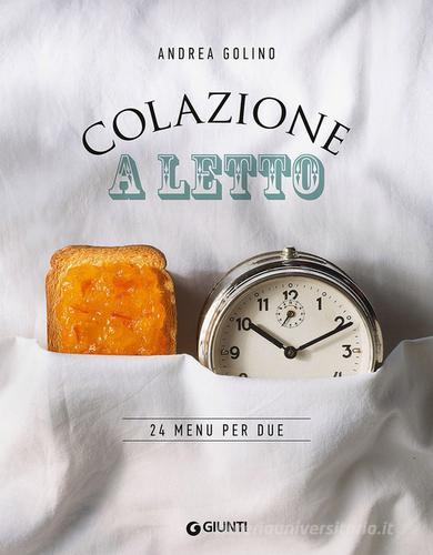 Colazione a letto. 24 menu per due di Andrea Golino edito da Giunti Editore