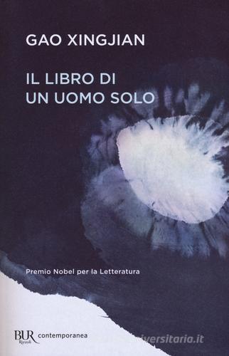 Il libro di un uomo solo di Xingjian Gao edito da Rizzoli