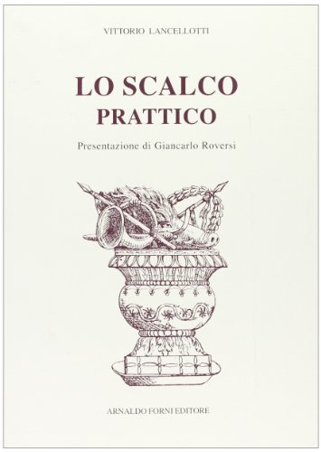 Lo scalco pratico (rist. anast.) di Vittorio Lancelotti edito da Forni