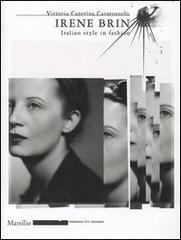 Irene Brin. Italian style in fashion. Ediz. illustrata di Vittoria Caterina Caratozzolo edito da Marsilio