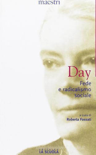 Fede e radicalismo sociale di Dorothy Day edito da La Scuola SEI