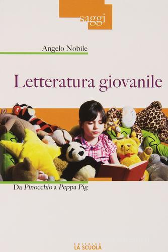 Letteratura giovanile. Da Pinocchio a Peppa Pig di Angelo Nobile edito da La Scuola SEI