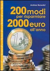 Duecento modi per risparmiare 2000 euro l'anno di Andrea Benedet edito da Demetra