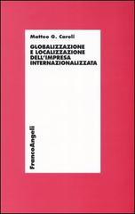 Globalizzazione e localizzazione dell'impresa internazionalizzata di Matteo G. Caroli edito da Franco Angeli