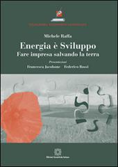 Energia è sviluppo di Michele Raffa edito da Edizioni Scientifiche Italiane
