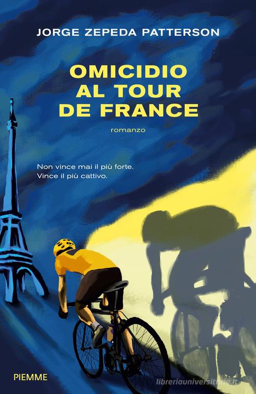 Omicidio al Tour de France di Jorge Zepeda Patterson edito da Piemme
