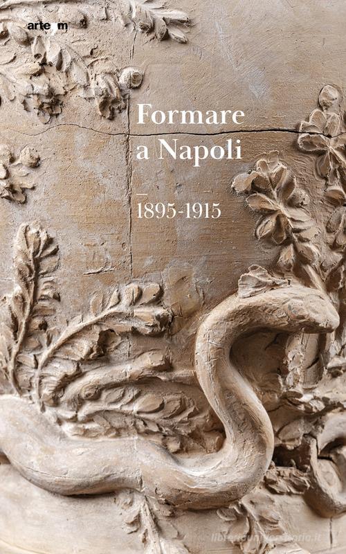 Formare a Napoli. 1895-1915. Ediz. illustrata edito da artem