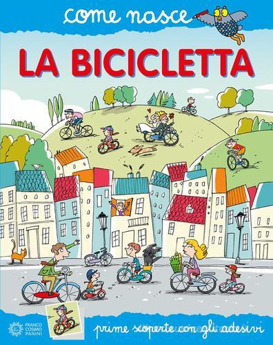 La bicicletta. Con adesivi di Elisa Mazzoli, Francesca Carabelli edito da Franco Cosimo Panini