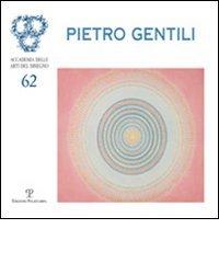 Pietro Gentili. Antologia 1961-2005. Ediz. illustrata edito da Polistampa