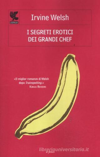 I segreti erotici dei grandi chef di Irvine Welsh edito da Guanda