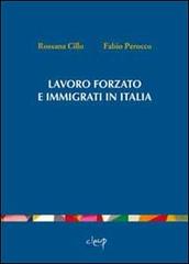 Lavoro forzato e immigrati in Italia di Rossana Cillo, Fabio Perocco edito da CLEUP