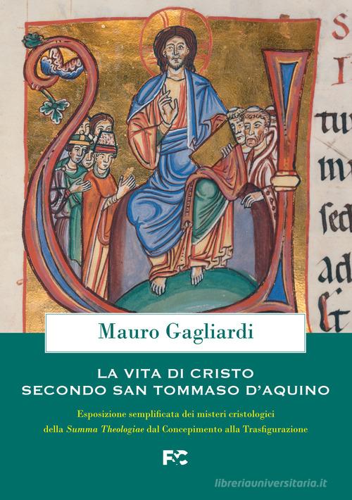 La vita di Cristo secondo San Tommaso d'Aquino di Mauro Gagliardi edito da Fede & Cultura