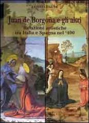 Juan de Borgogna e gli altri. Relazioni artistiche tra Italia e Spagna nel '400 di Letizia Gaeta edito da Congedo