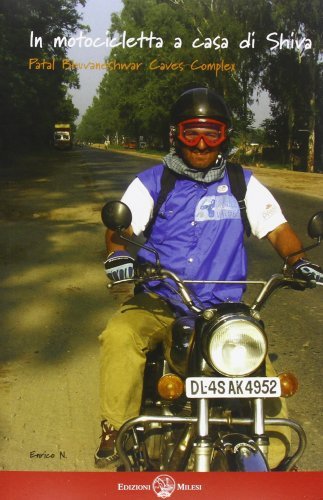 In motocicletta a casa di Shiva di Enrico Nardelli edito da Milesi