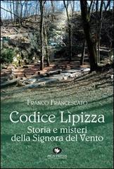 Codice Lipizza. Storia e misteri della signora del vento di Franco Francescato edito da Mgs Press