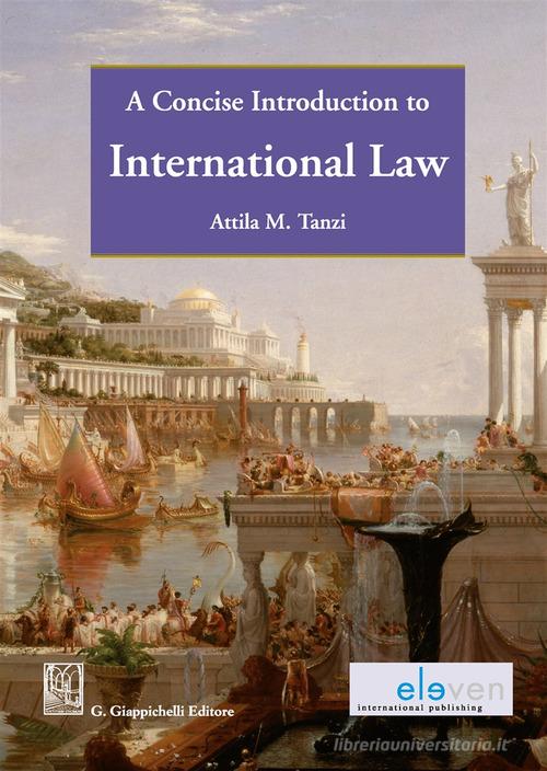 A concise introduction to international law di Attila Tanzi edito da Giappichelli
