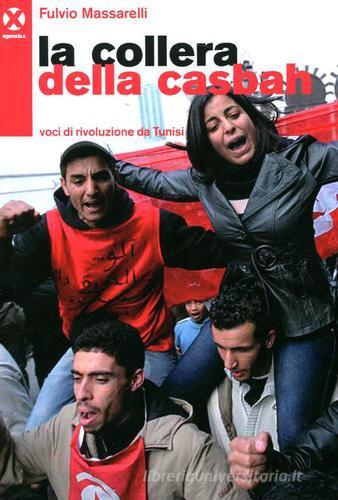 La collera della casbah. Voci di rivoluzione a Tunisi di Fulvio Massarelli edito da Agenzia X