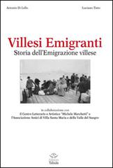 Villesi emigranti. Storie di emigrazione a Villa Santa Maria di Antonio Di Lello, Luciano Tinto edito da Tabula