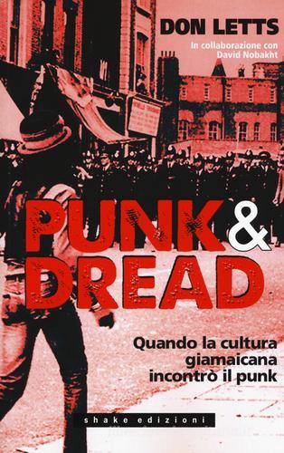Punk & dread. Quando la cultura giamaicana incontrò il punk di Don Letts, David Nobakht edito da ShaKe