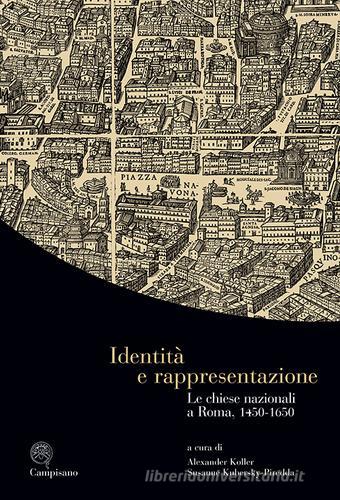 Identità e rappresentazione. Le chiese nazionali a Roma, (1450-1650). Ediz. italiana, inglese e tedesca edito da Campisano Editore