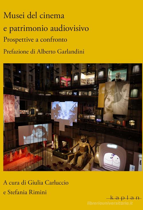 Musei del cinema e patrimonio audiovisivo. Prospettive a confronto edito da Kaplan