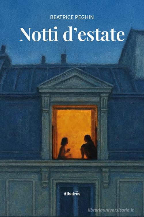 Notti d'estate di Beatrice Peghin edito da Gruppo Albatros Il Filo