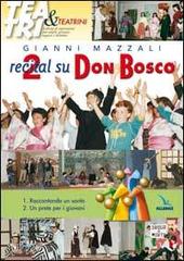 Due recital su Don Bosco. Raccontando un santo - Un prete per i giovani di Giovanni Mazzali edito da Editrice Elledici
