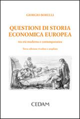 Questioni di storia economica europea. Tra età moderna e contemporanea di Giorgio Borelli edito da CEDAM