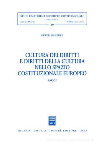 Cultura dei diritti e diritti della cultura nello spazio costituzionale europeo. Saggi di Peter Häberle edito da Giuffrè