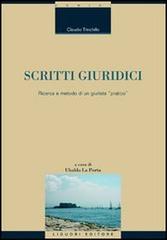 Scritti giuridici. Ricerca e metodo di un giurista «pratico» di Claudio Trinchillo edito da Liguori