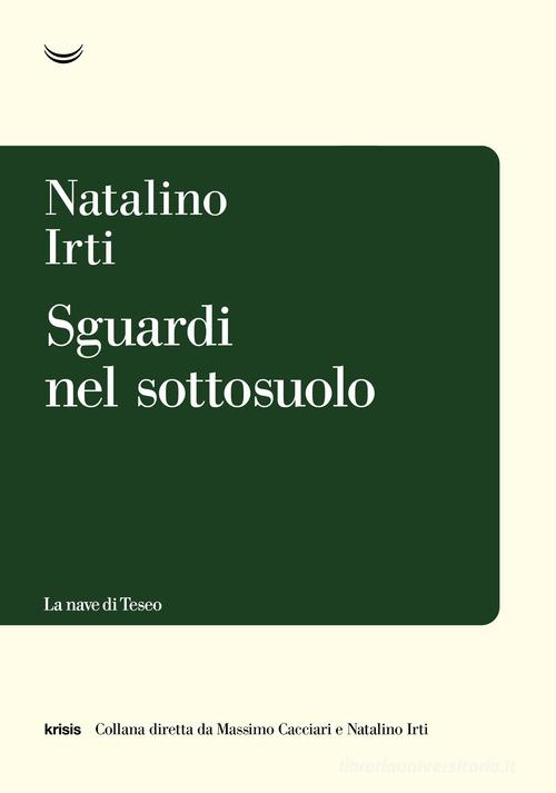 Sguardi nel sottosuolo di Natalino Irti edito da La nave di Teseo