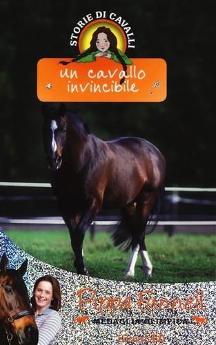 Un cavallo invincibile. Storie di cavalli vol.16 di Pippa Funnell edito da EL