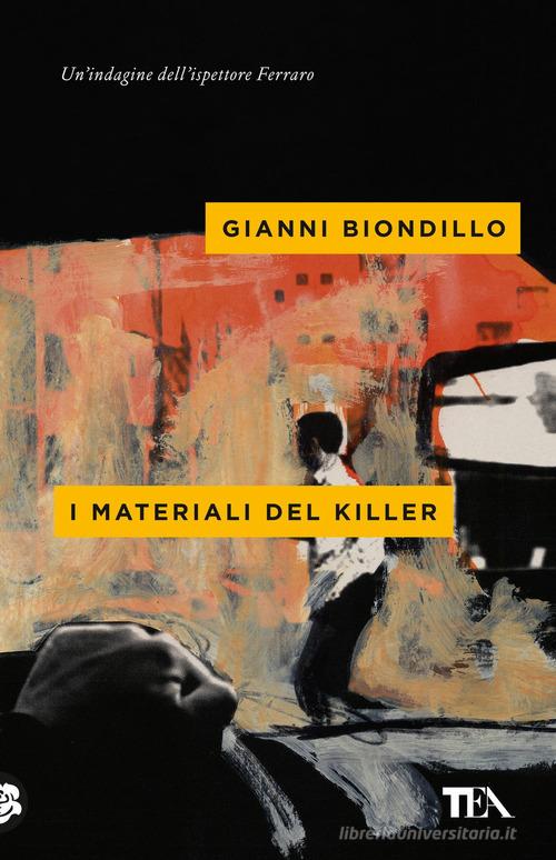 I materiali del killer di Gianni Biondillo edito da TEA