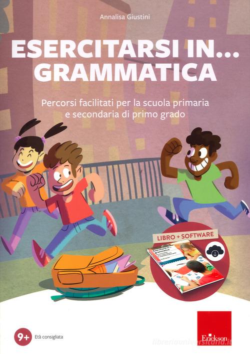 Esercitarsi in... grammatica. Percorsi facilitati per la scuola primaria e secondaria di primo grado. Con software di Annalisa Giustini edito da Erickson