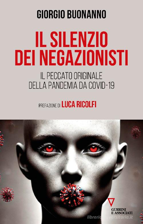 Il silenzio dei negazionisti. Il peccato originale della pandemia da Covid-19 di Giorgio Buonanno edito da Guerini e Associati