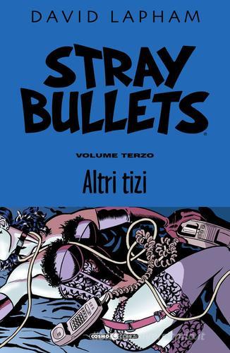 Stray bullets vol. 3 di David Lapham edito da Editoriale Cosmo