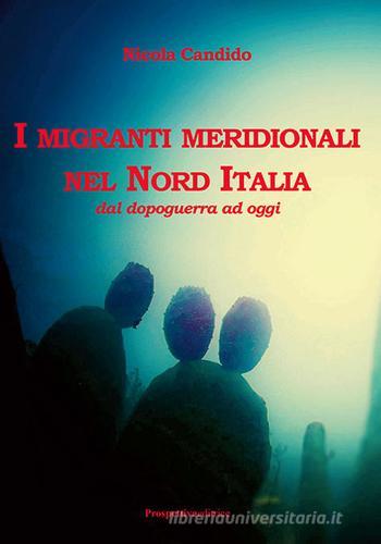 I migranti meridionali nel nord Italia. Dal dopoguerra ad oggi di Nicola Candido edito da Prospettiva Editrice