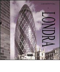 Londra. L'architettura. Ediz. italiana, spagnolo, portoghese e inglese edito da Logos