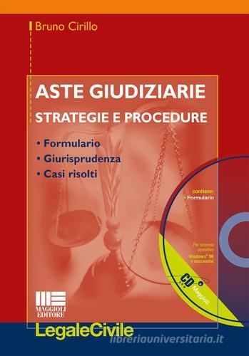 Aste giudiziarie. Strategie e procedure. Con CD-ROM di Bruno Cirillo edito da Maggioli Editore